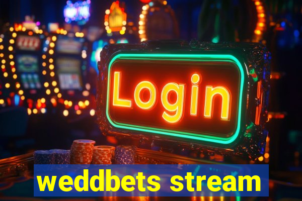 weddbets stream